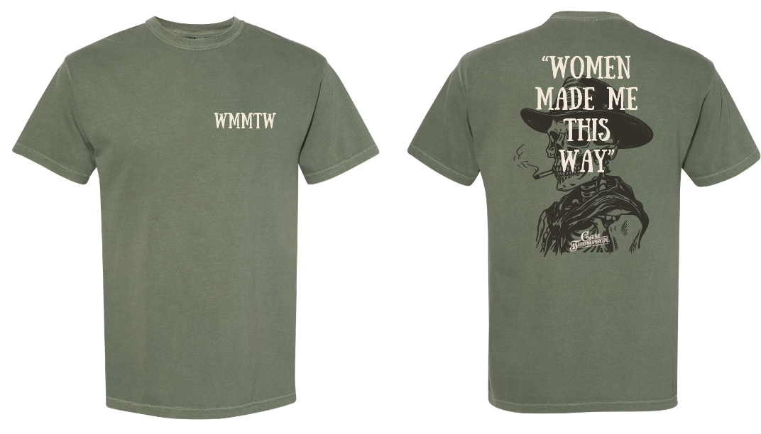 "Women Made Me This Way" Tee - Moss