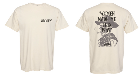 "Women Made Me This Way" Short Sleeve T-Shirt